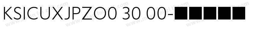 KSICUXJPZO0 30 00字体转换